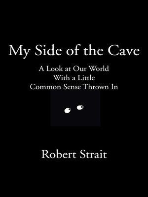 cover image of My Side of the Cave a Look at Our World With a Little Common Sense Thrown In